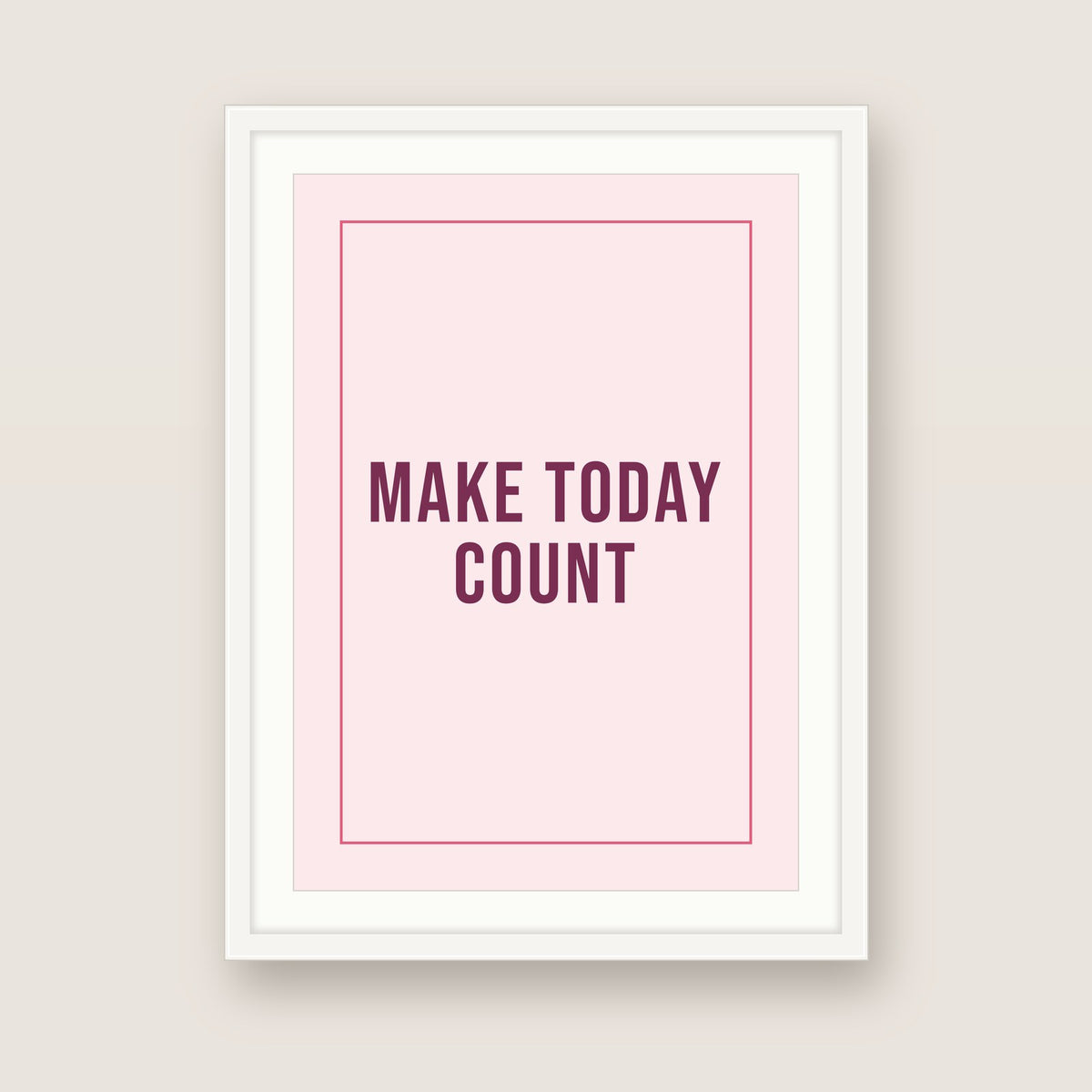 Make today count in a white frame