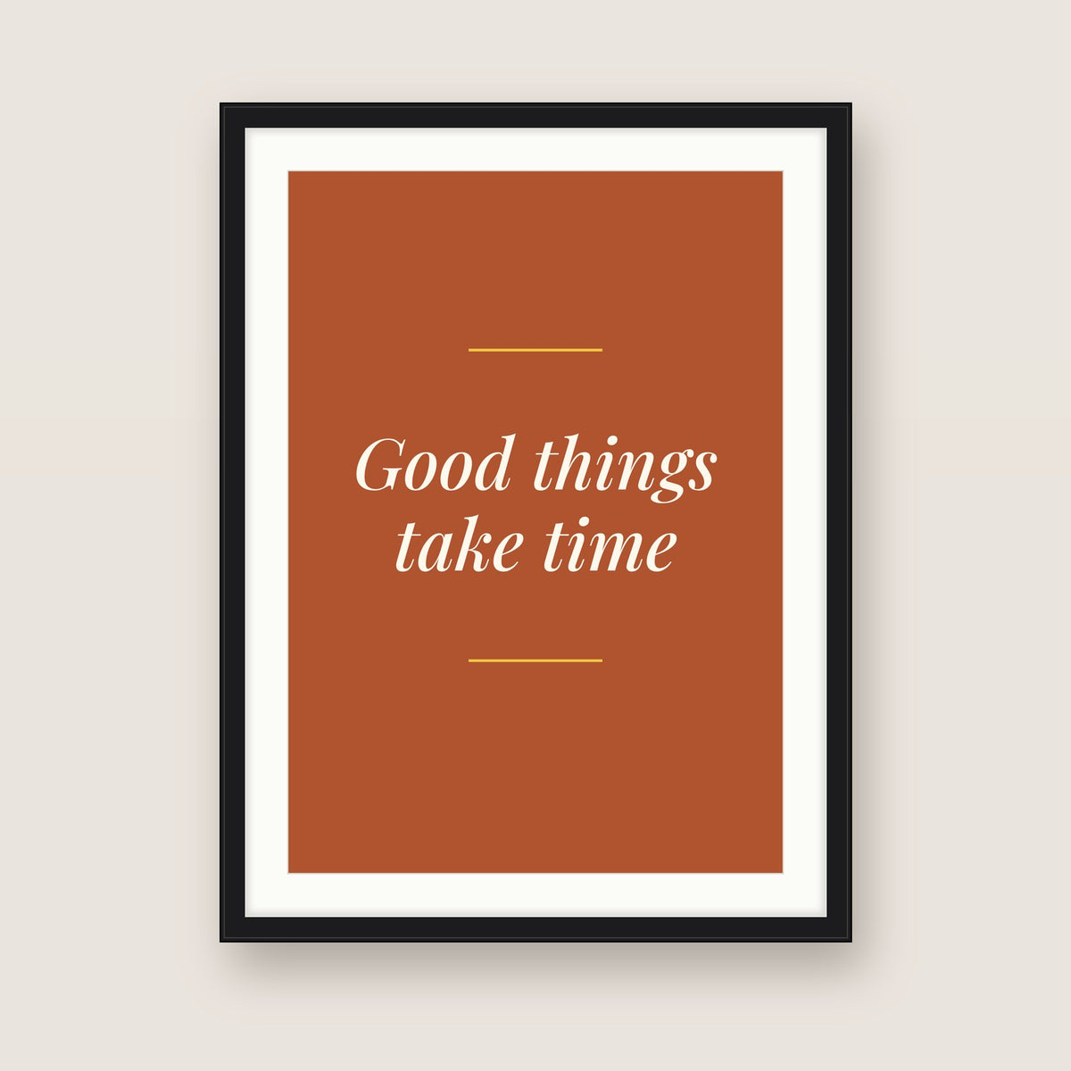 Good things take time in a black frame