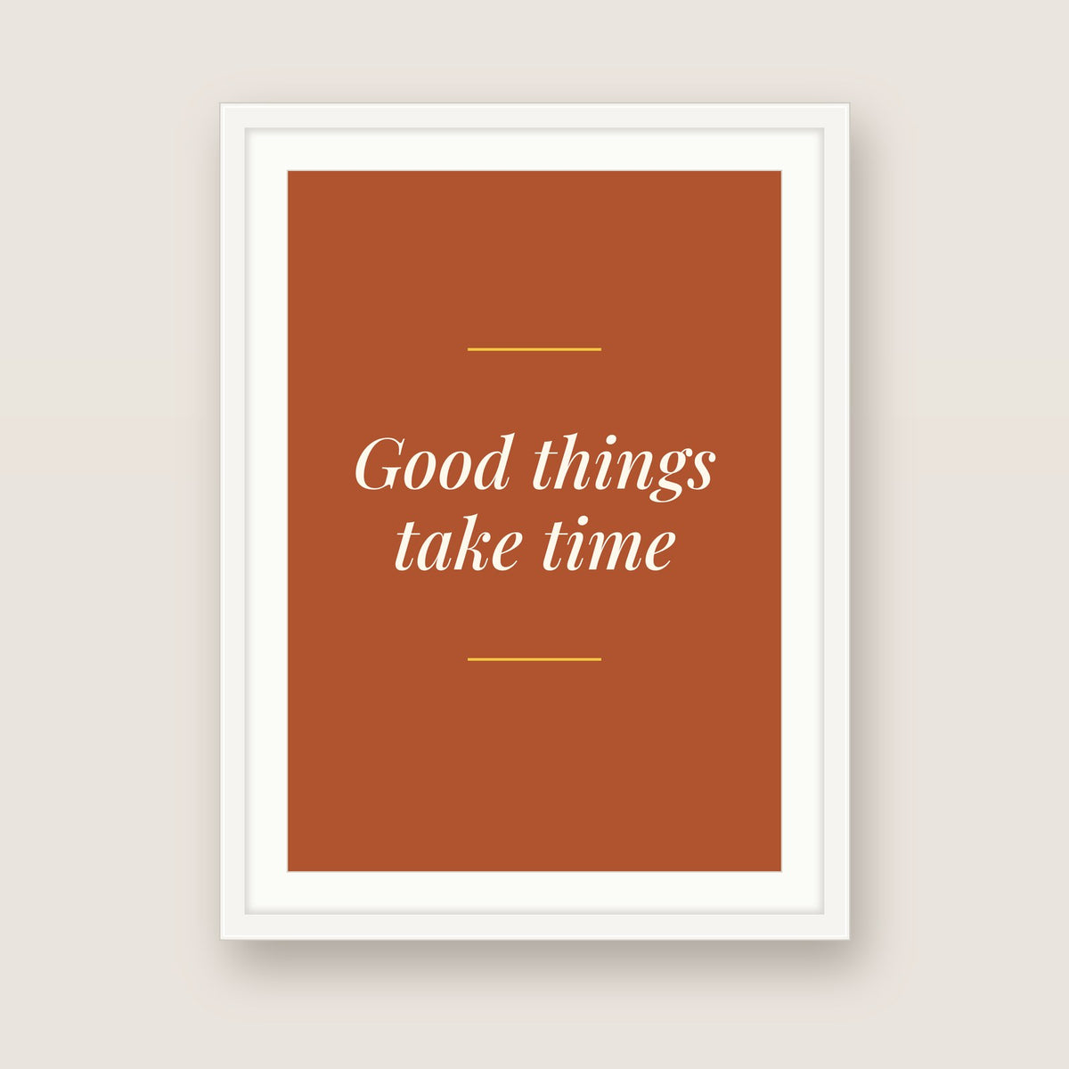 Good things take time in a white frame