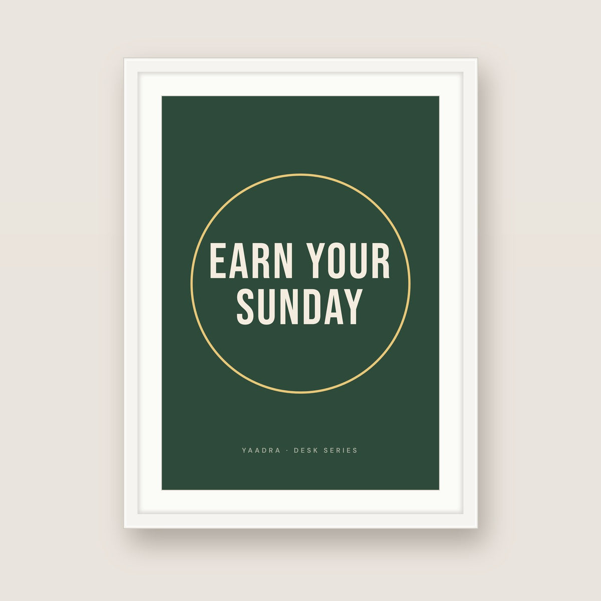 Earn Your Sunday in a white frame